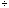 divided by