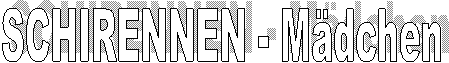 SCHIRENNEN - Mdchen