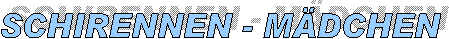 SCHIRENNEN - MDCHEN